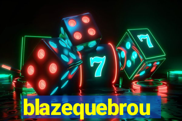 blazequebrou