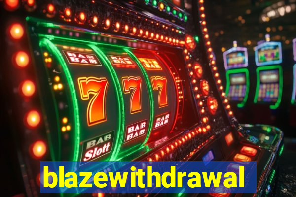 blazewithdrawal