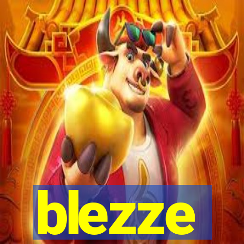 blezze