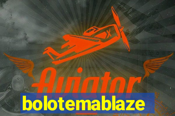 bolotemablaze