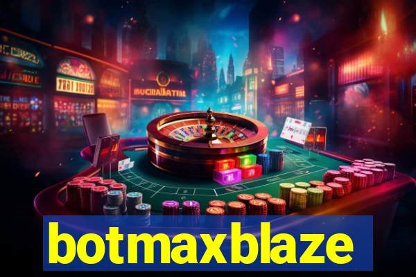 botmaxblaze