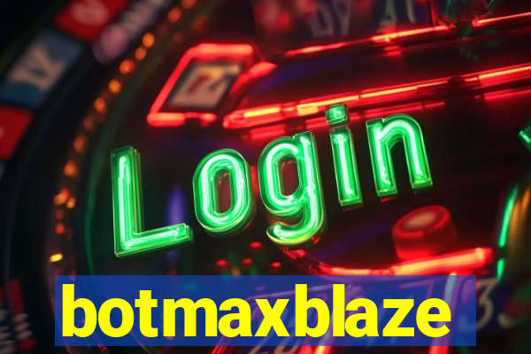 botmaxblaze