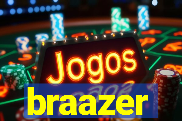 braazer