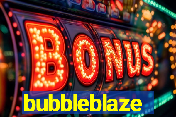 bubbleblaze