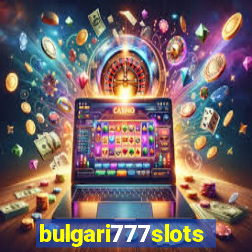 bulgari777slots.com