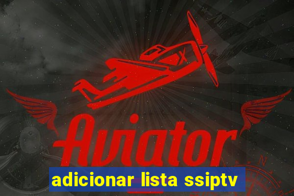 adicionar lista ssiptv