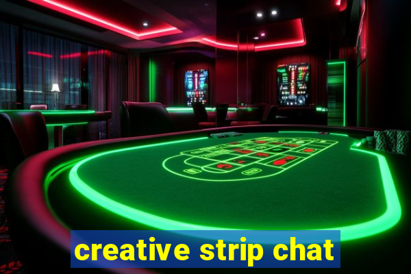 creative strip chat