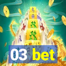 03 bet