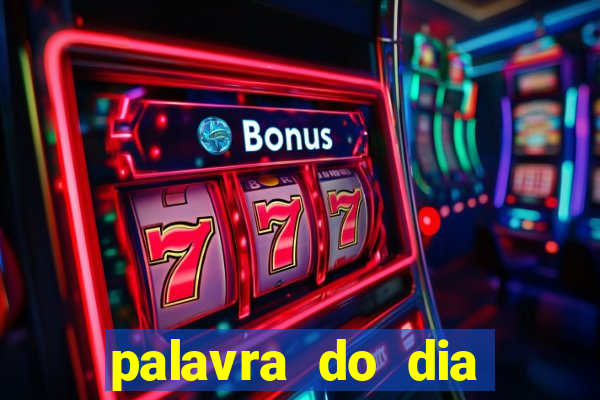 palavra do dia jogo contexto