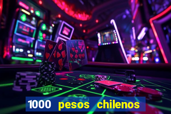 1000 pesos chilenos em reais