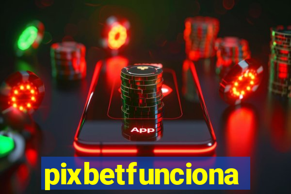 pixbetfunciona