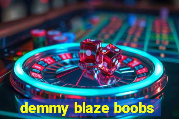 demmy blaze boobs