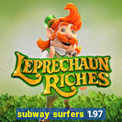 subway surfers 1.97