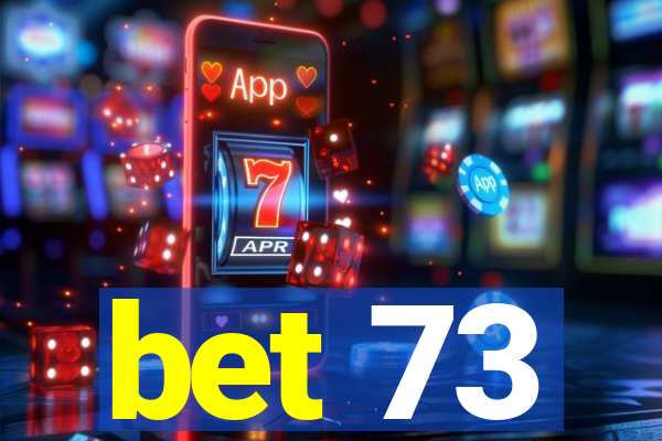 bet 73