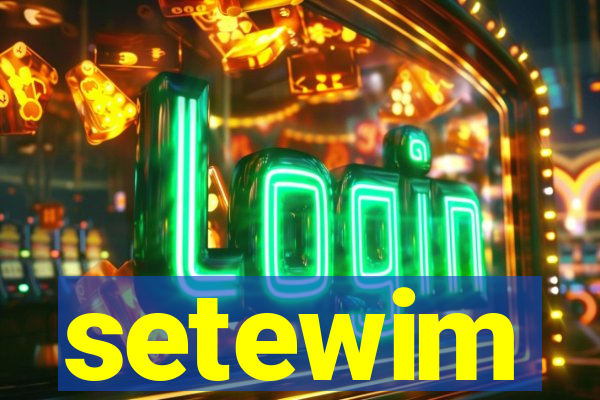 setewim