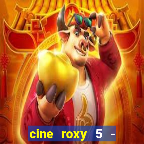 cine roxy 5 - santos santos - sp