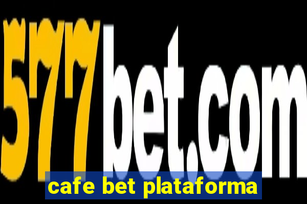 cafe bet plataforma