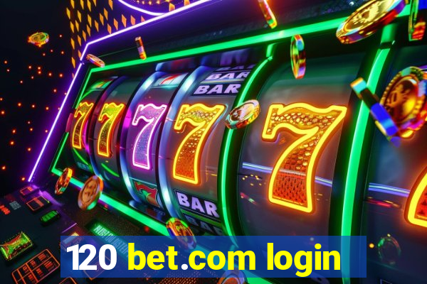 120 bet.com login