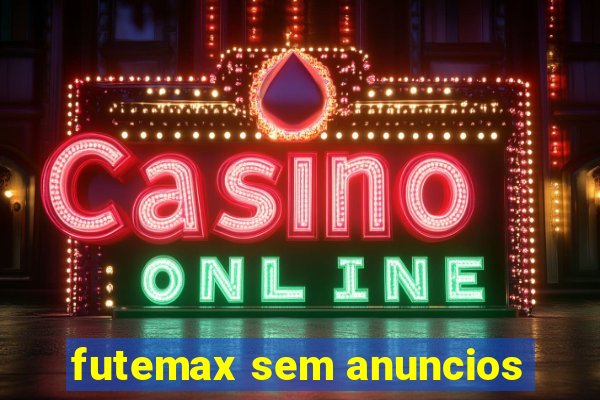 futemax sem anuncios