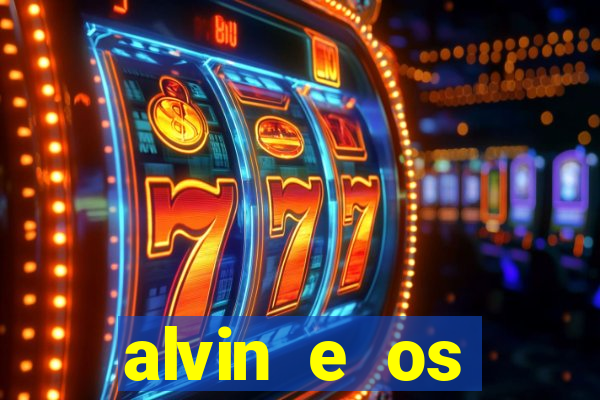 alvin e os esquilos 3 filme completo dublado