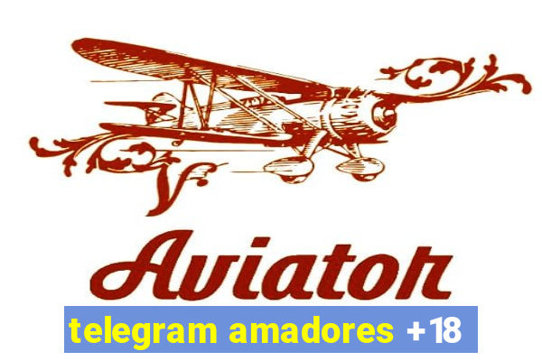 telegram amadores +18