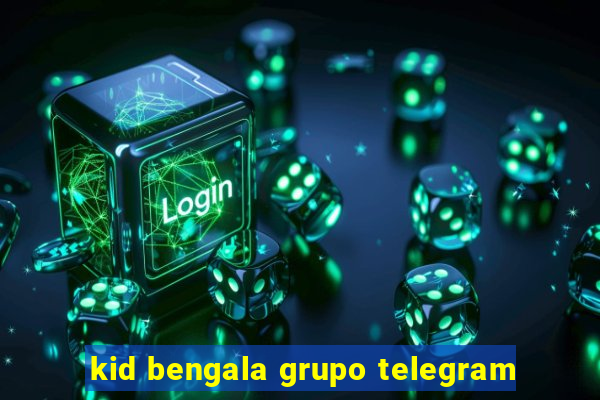 kid bengala grupo telegram