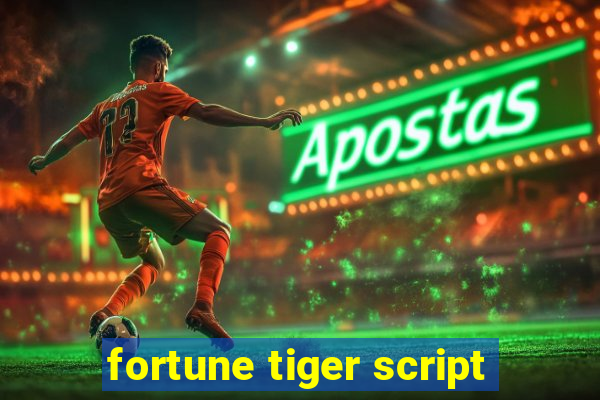 fortune tiger script