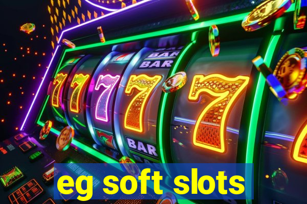 eg soft slots