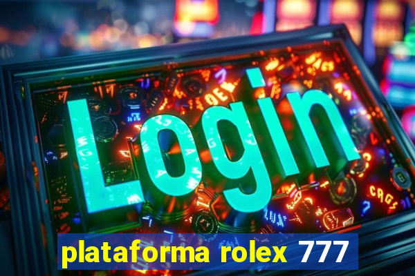 plataforma rolex 777