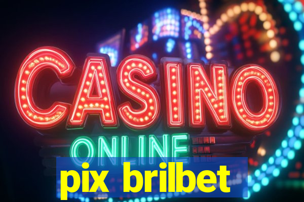 pix brilbet