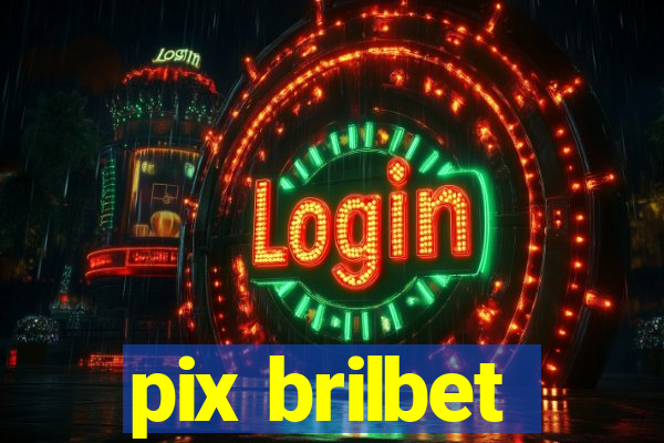 pix brilbet