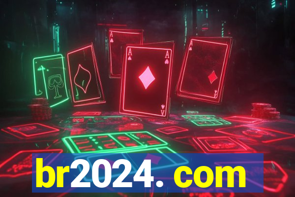 br2024. com