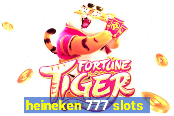 heineken 777 slots