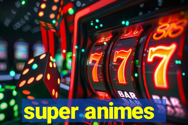 super animes