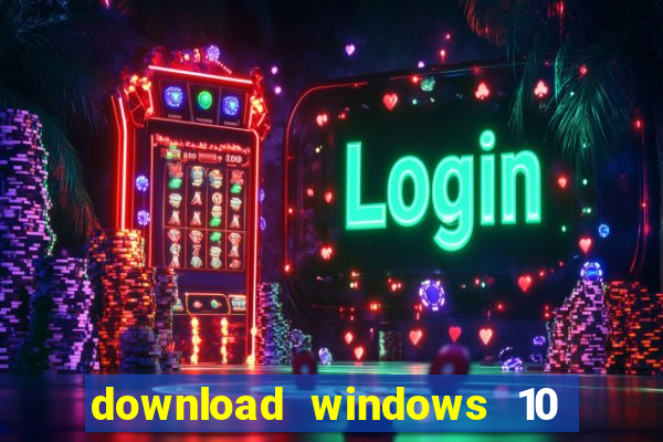 download windows 10 home iso 64 bit