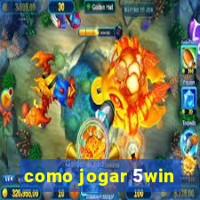 como jogar 5win