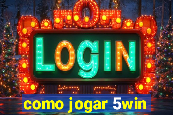 como jogar 5win