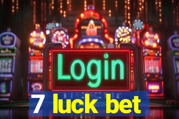 7 luck bet