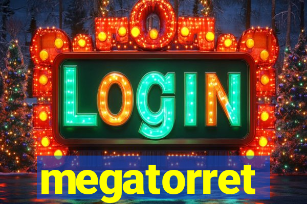 megatorret