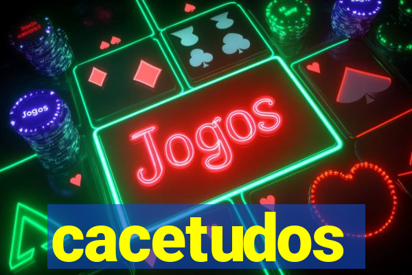 cacetudos