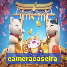 cameracaseira