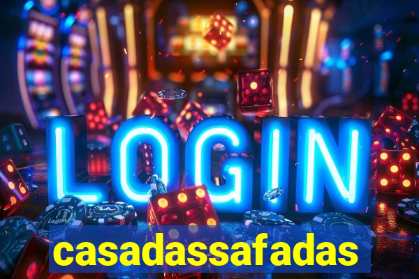 casadassafadas