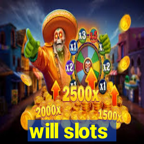 will slots