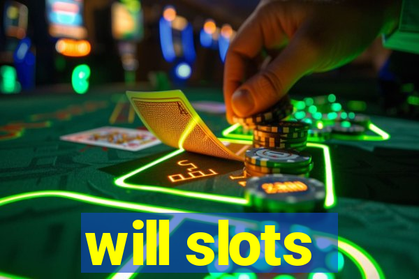 will slots