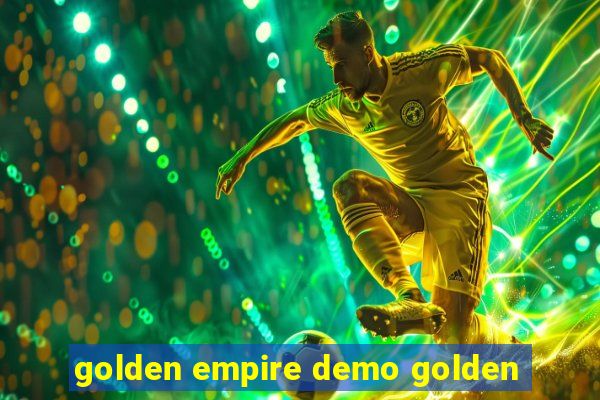 golden empire demo golden