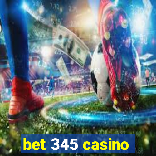 bet 345 casino