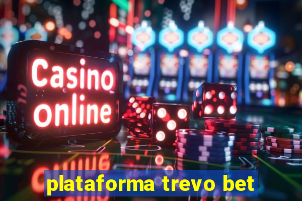 plataforma trevo bet