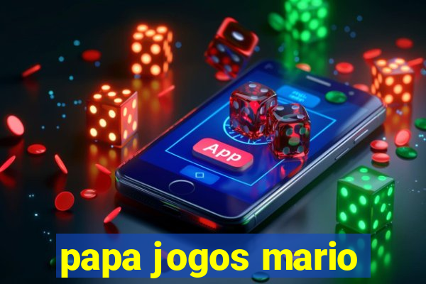 papa jogos mario