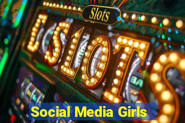 Social Media Girls