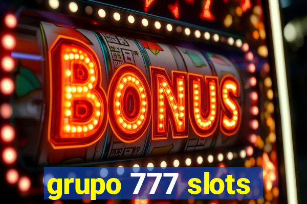 grupo 777 slots